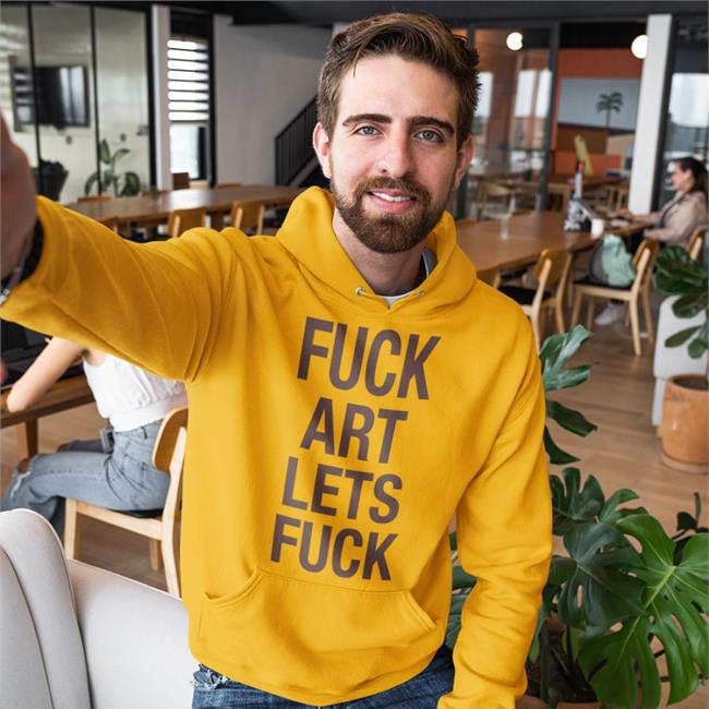 Fuck Art Lets Fuck Shirts
