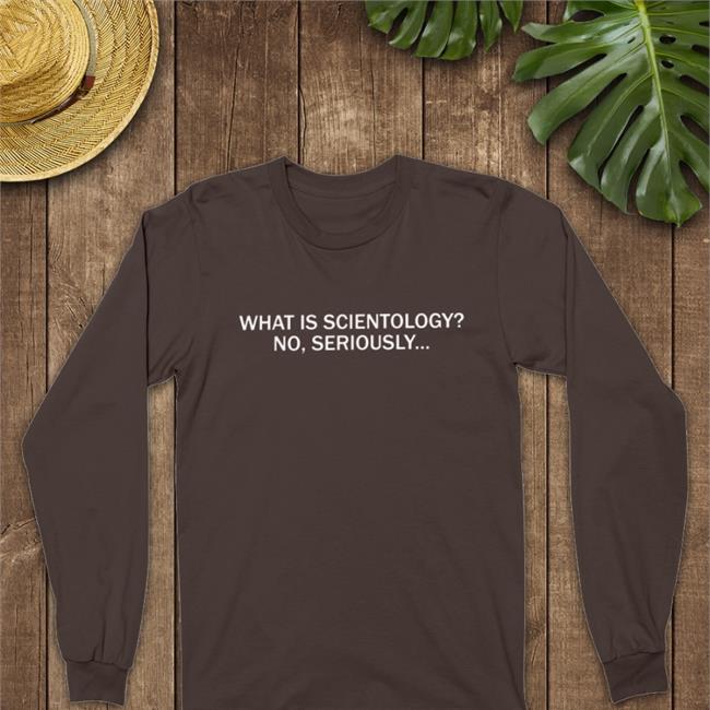 What Is Scientology No Seriously Long Sleeve