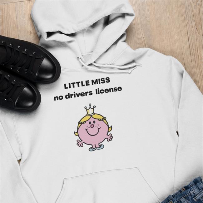 Little Miss No Drivers License Sweatshirt Spicymayo Little Miss No Drivers License Shirts Spicymayo