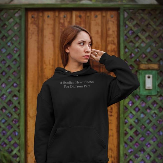 Parody Apparel Merch A Swollen Heart Shows You Did Your Part Shirt Petrified Covid Parent