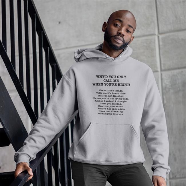 Poorly Translated Shirts Merch Why'd You Only Call Me When You're High T Shirt