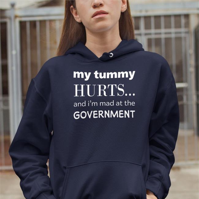 My Tummy Hurts And I'm Mad At The Government Shirt Primary Takes Provider