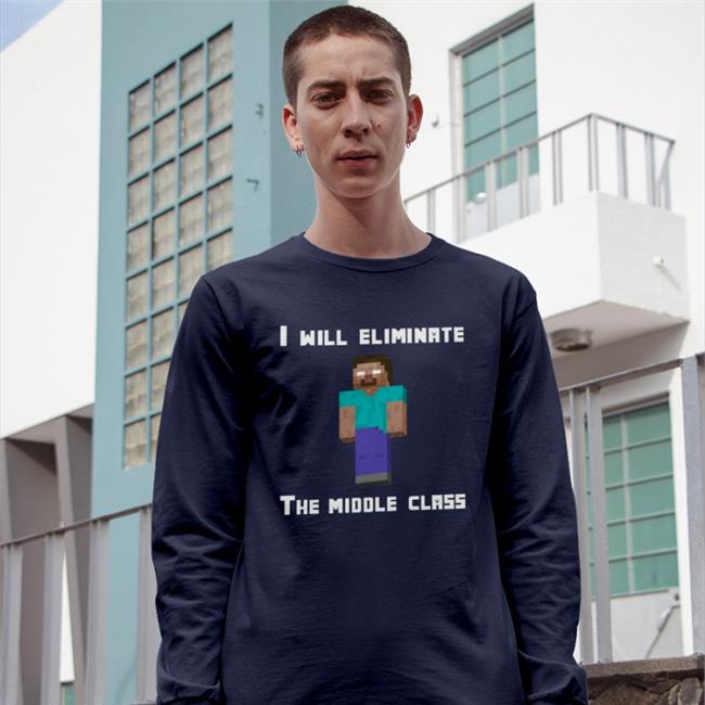 I Will Eliminate The Middle Class Herobrine Shirt Yawn