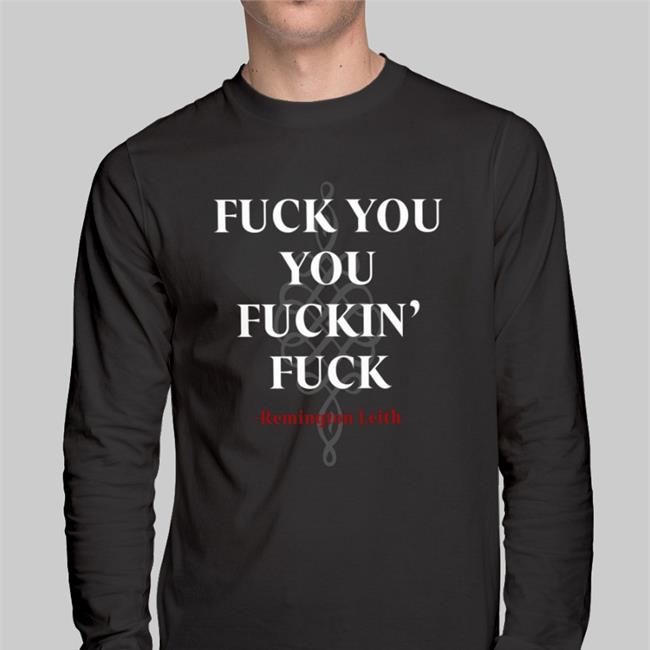 Fuck You You Fuckin Fuck Remington Leith Tee Palaye Royale Fuck You You Fuckin Fuck Remington Leith T Shirt