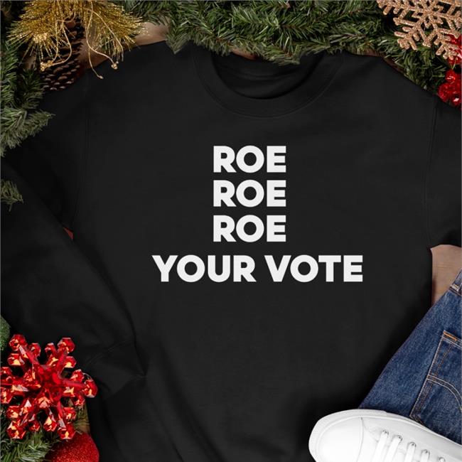 Raygun Merch Biden Roe Roe Roe Your Vote T Shirt Kiersten Warren