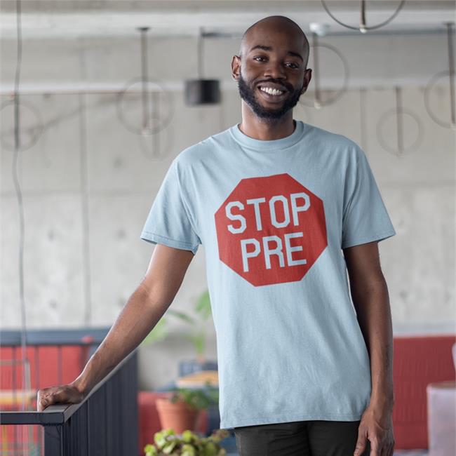 Stop Pre Tee Shirt Stop Pre Shirt John Jackson