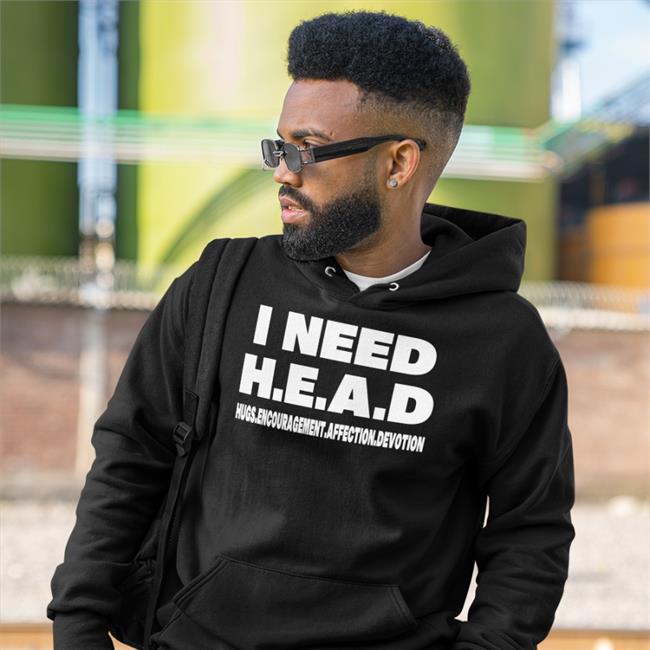 I Need HEAD Hugs Encouragement Affection Devotion T Shirts Shirts That Go Hard Merch