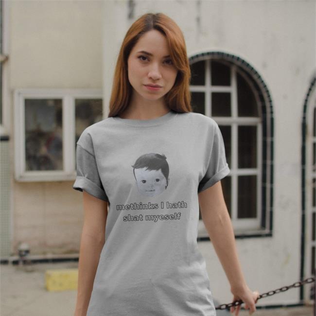 Methinks I Hath Shat Myself Shirt Shirts That Go Hard