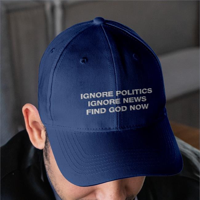 Ignore Politics Ignore News Find God Now Hoodie