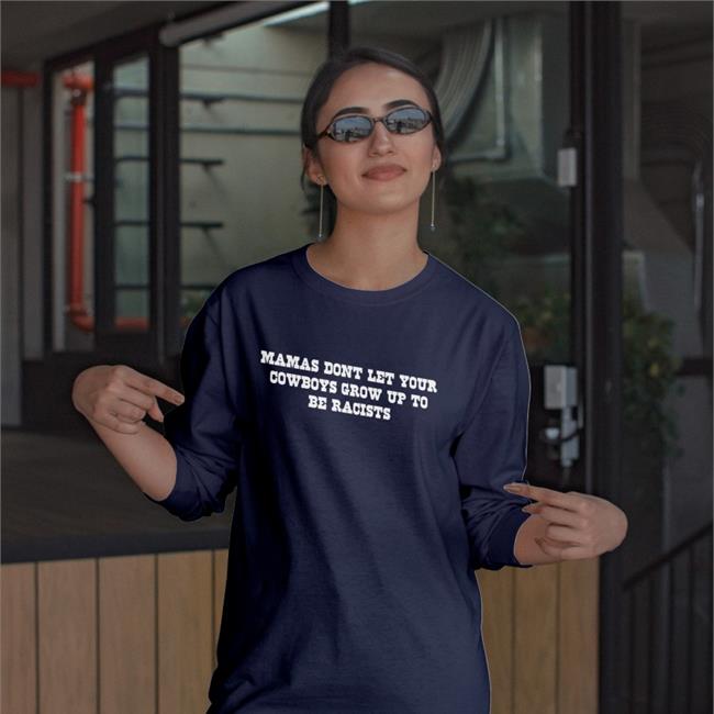 Mamas Don't Let Your Cowboys Grow Up To Be Racists Hoodie