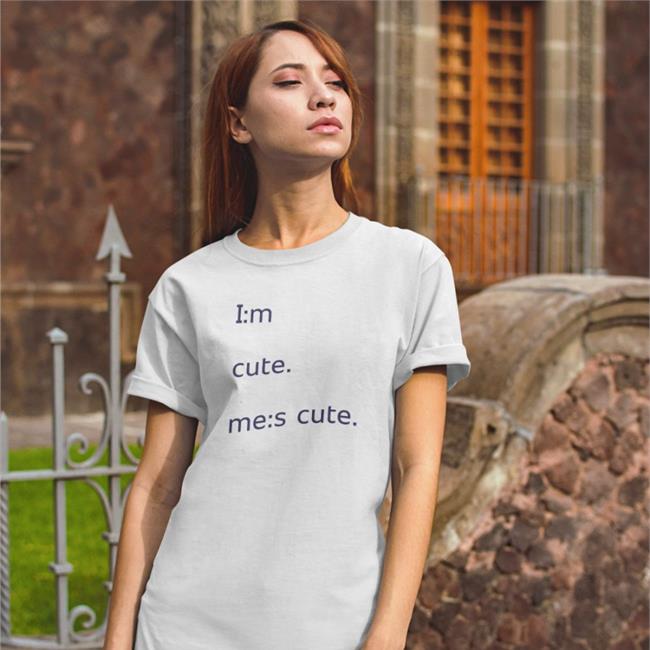 Poorly Translated Shirts I:M Cute Me:S Cute T Shirt