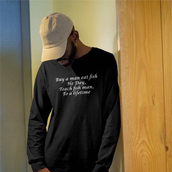 Goodshirts Merch Buy A Man Eat Fish He Day Teach Fish Man To A Lifetime T Shirt Poorly Translated Shirts