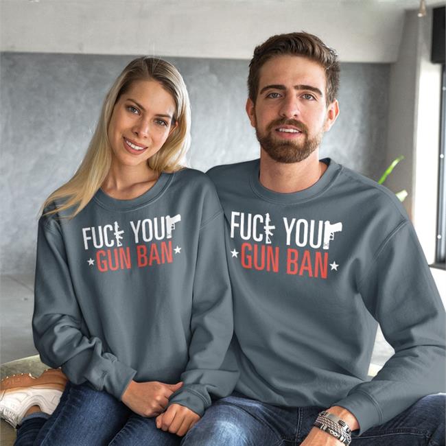 Fuck Your Gun Ban Firearms Policy Coalition Shirt