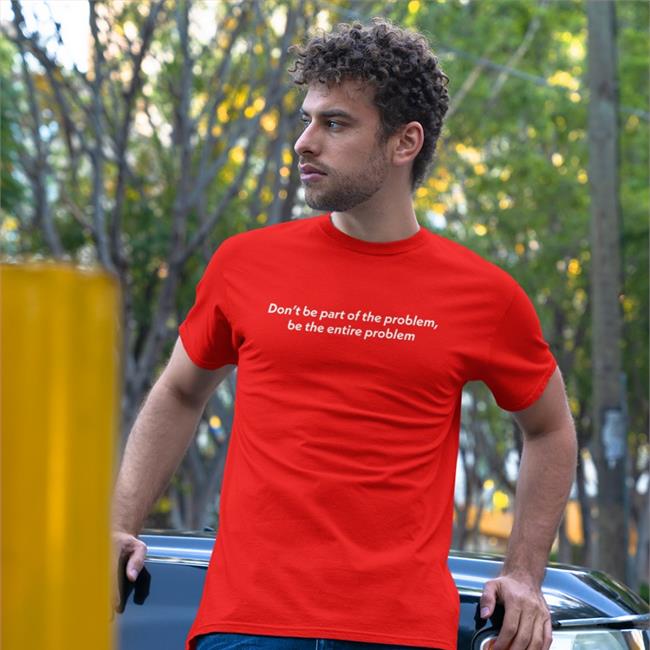 Don't Be Part Of The Problem Long Sleeve Shirt Be The Entire Problem