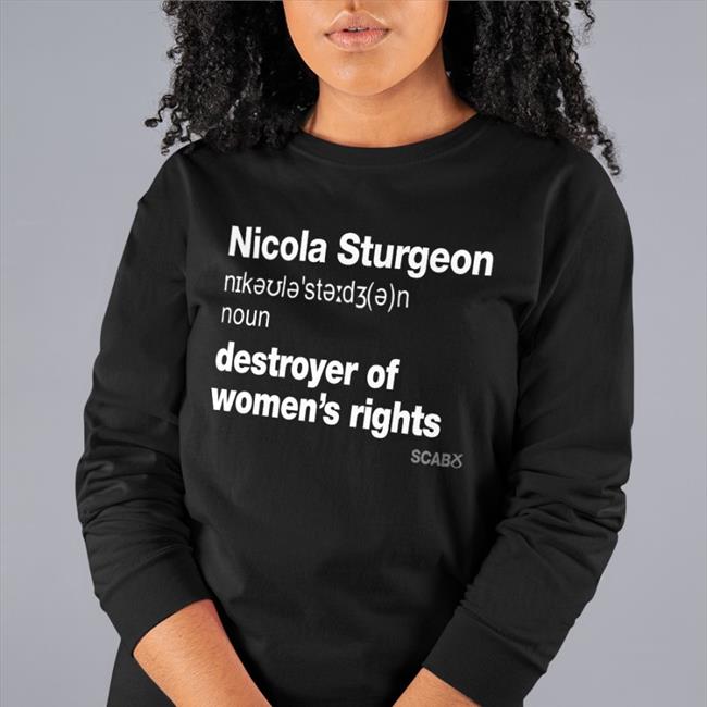 Nicola Sturgeon Destroyer Of Women's Rights Hoodie