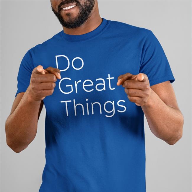 Do Great Things T-Shirt