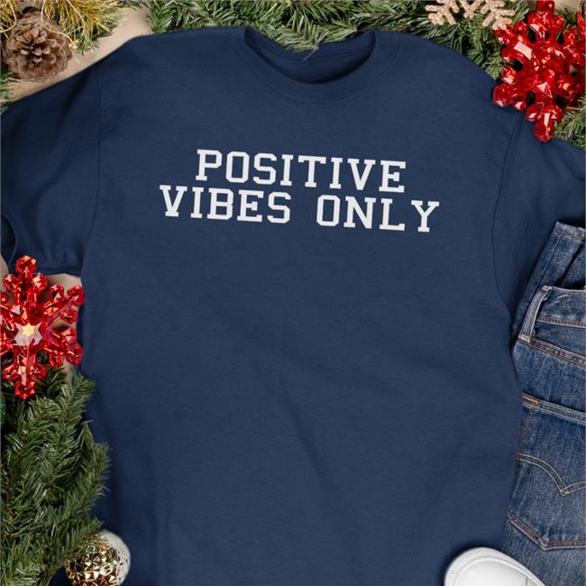 Positive Vibes Only Tee Shirt