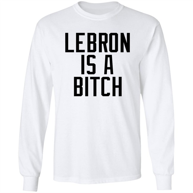 Lebron Is A Bitch T Shirt Lebron James Elijah Schaffer Lebron Is A Bitch T Shirt Lebron James Elijah Schaffer
