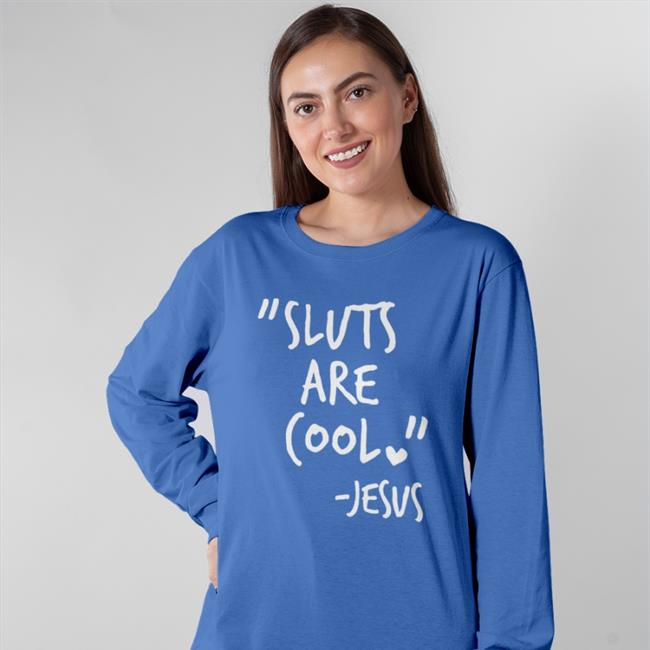 Sluts Are Cool Jesus Shirts