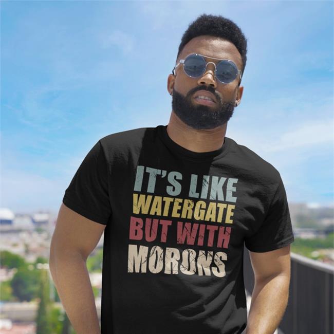 Ddeenniissee59 It's Like Watergate But With Morons T Shirt Denise