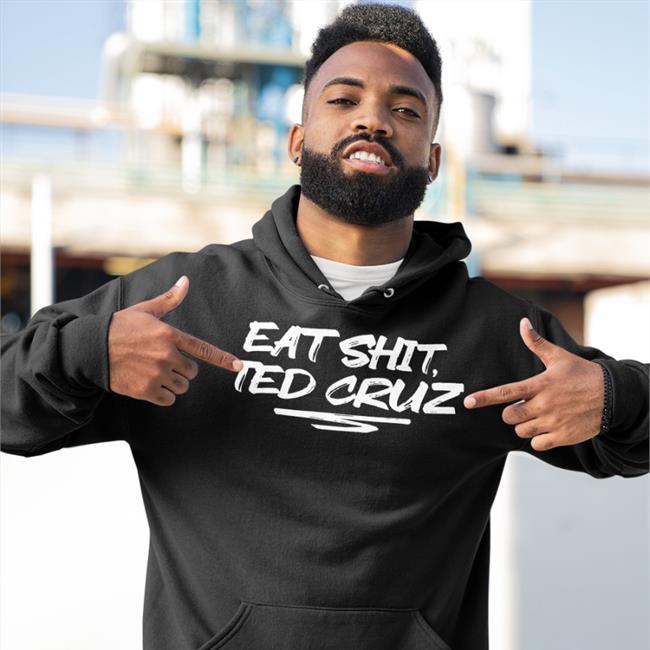Eat Shit Ted Cruz T Shirt Andrea Grimes