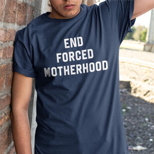 End Forced Motherhood T Shirt Jex Blackmore Merch