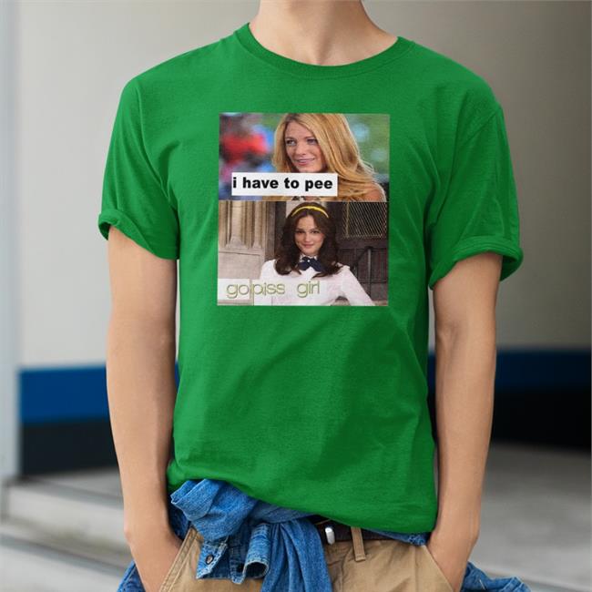 Shirts That Go Hard I Have To Pee Go Piss Girl V Neck T Shirt Gossip Girl