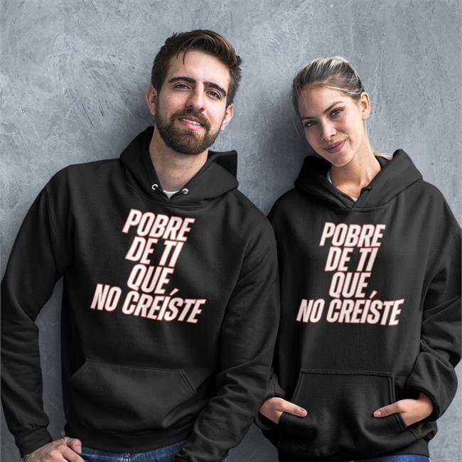 Pobre De Ti Que No Creíste Shirt Funny
