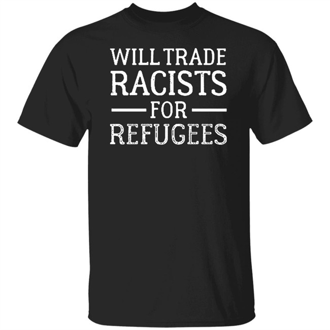 Jessica Flores Will Trade Racists For Refugees Shirt