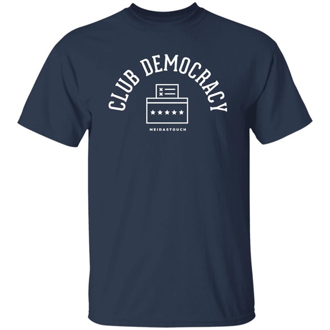 Meidastouch Merch Club Democracy Tee Shirt Sweatshirt