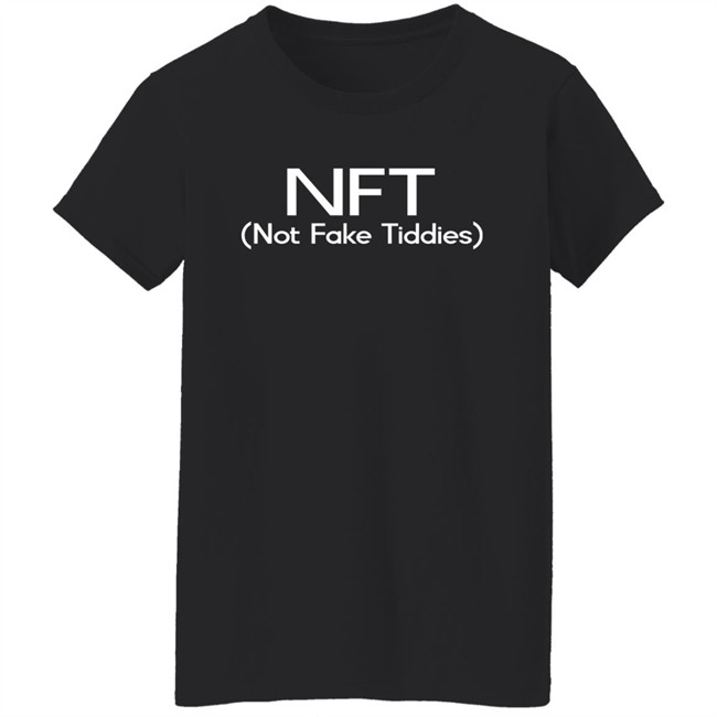 NFT (Not Fake Tiddis) Shirt NFT (Not Fake Tiddis) Shirt