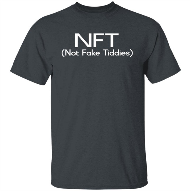 NFT (Not Fake Tiddis) Shirt NFT (Not Fake Tiddis) Shirt