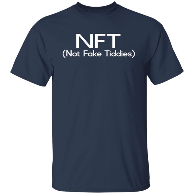 NFT (Not Fake Tiddis) Shirt NFT (Not Fake Tiddis) Shirt