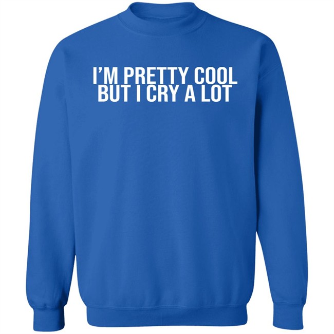 Z Brewer I'm Pretty Cool But I Cry A Lot Shirt Z Brewer I'm Pretty Cool But I Cry A Lot Shirt