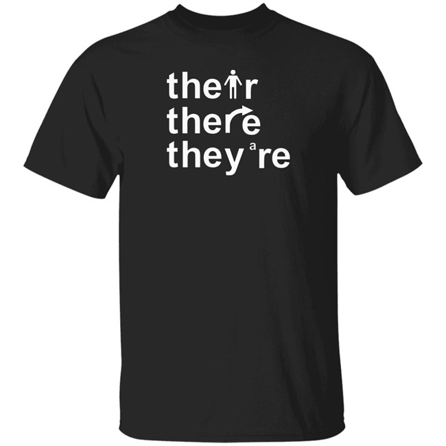 Their There They're T Shirt Their There They're T Shirt