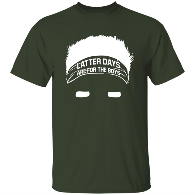 Barstool Sports Store Merch Latter Days Are For The Boys Tee Shirt