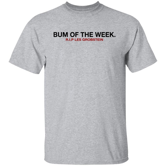 Obvious Shirts Shop Bum Of The Week R.I.P Les Grobstein Shirt