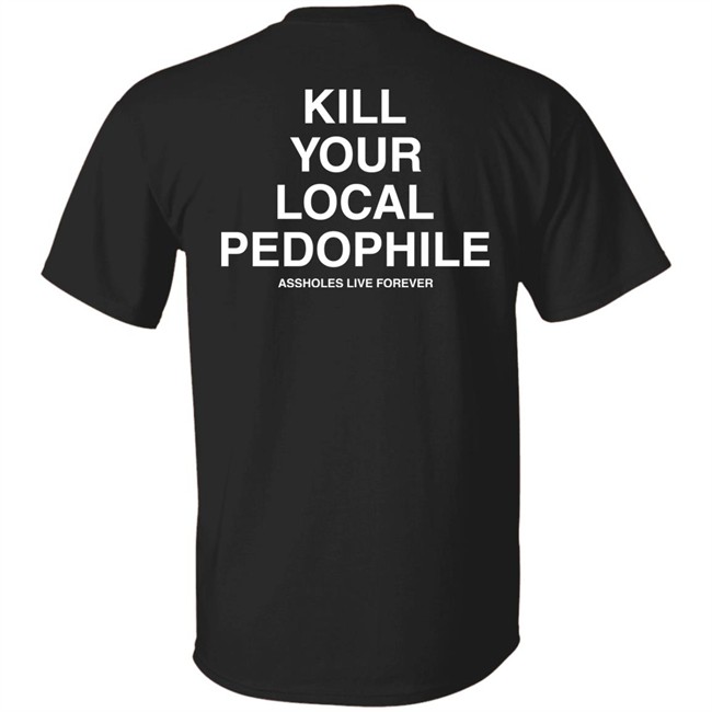 Linda Finegold Assholes Live Forever Merch Kill Your Local Pedophile Black T Shirt