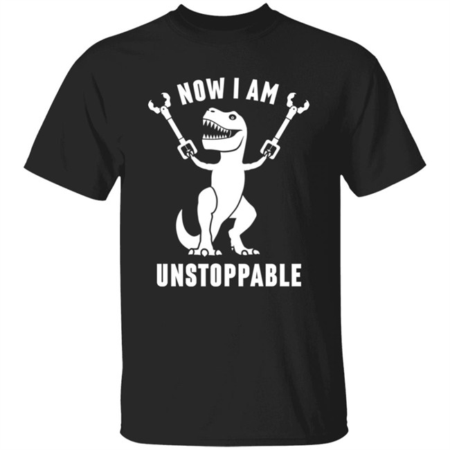 Now I Am Unstoppable T Shirt Mademesmile