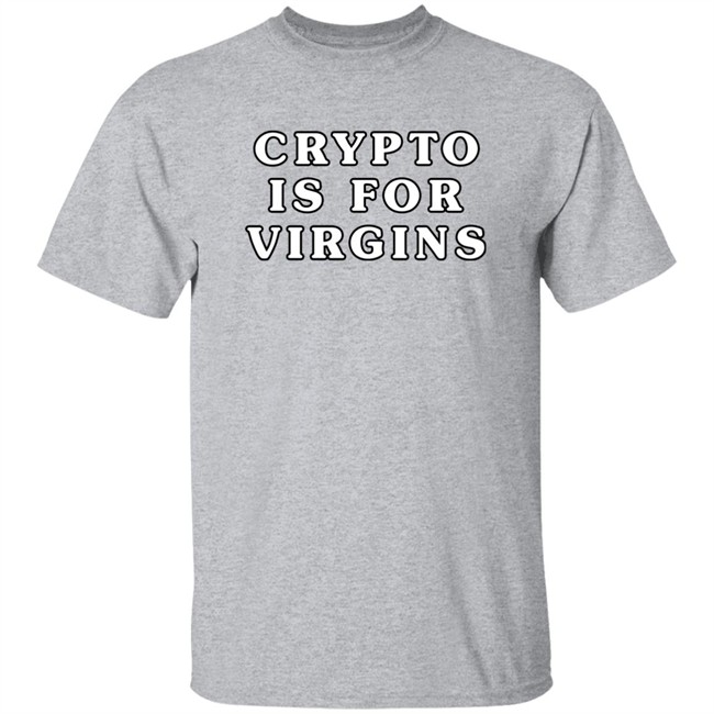 Crypto Is For Virgins Shirt Bonfire