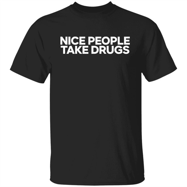 64 Gifts Shop Nice People Take Drugs Shirt