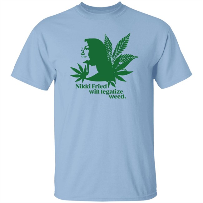 Nikki Fried Good Stock Company Merch Nikki Fried Will Legalize Weed Shirt Nikki Fried Good Stock Company Merch Nikki Fried Will Legalize Weed Shirt