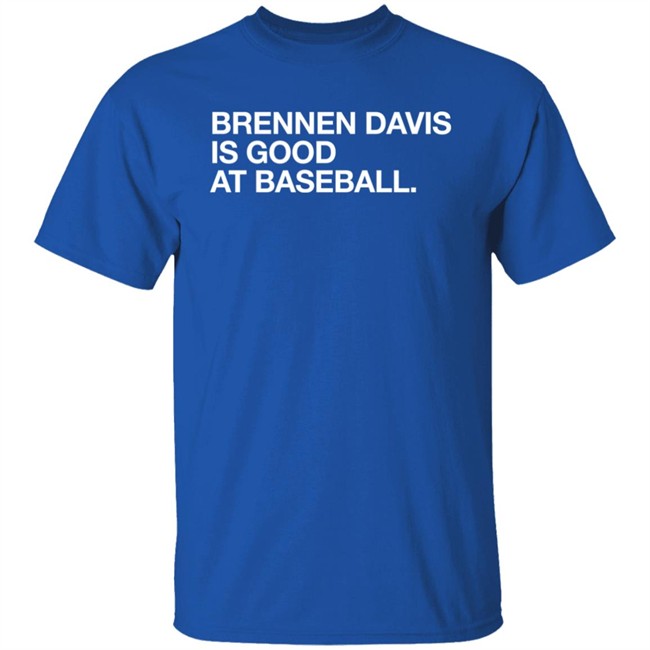 Obvious Shirts Brennen Davis Is Good At Baseball Shirt