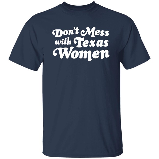 Sherrie Matula Don't Mess With Texas Women Shirt Shop Luella