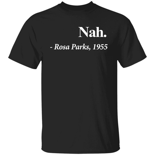 Maybe Jacoby Nah Rosa Parks 1955 Shirt