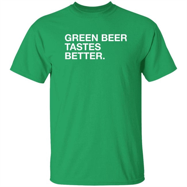 Obvious Shirts Green Beer Tastes Better Shirt