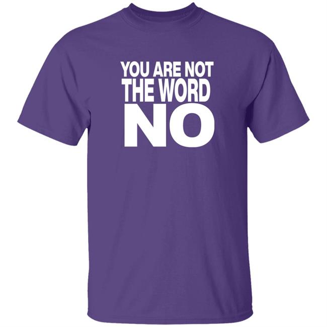 Control Your Narrative Merch You Are Not The Word No Shirt Control Your Narrative Merch You Are Not The Word No Shirt