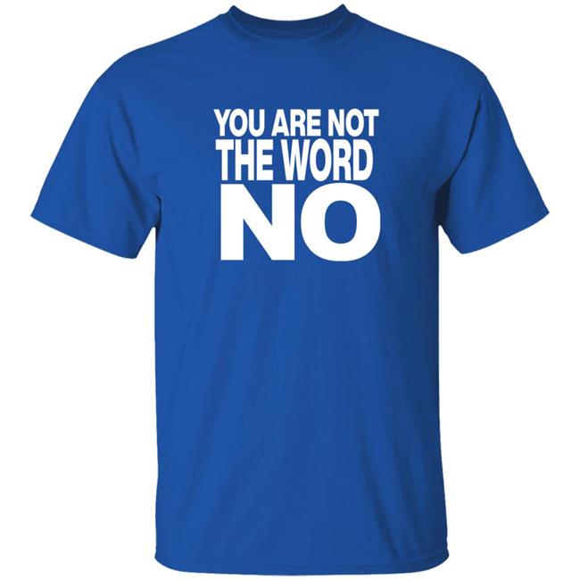 Control Your Narrative Merch You Are Not The Word No Shirt Control Your Narrative Merch You Are Not The Word No Shirt