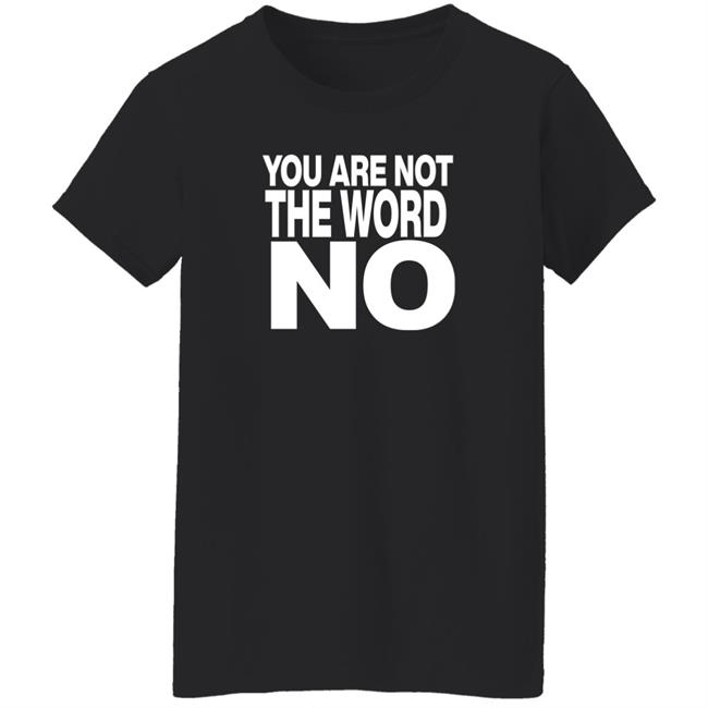 Control Your Narrative Merch You Are Not The Word No Shirt Control Your Narrative Merch You Are Not The Word No Shirt