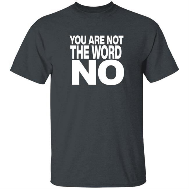Control Your Narrative Merch You Are Not The Word No Shirt Control Your Narrative Merch You Are Not The Word No Shirt